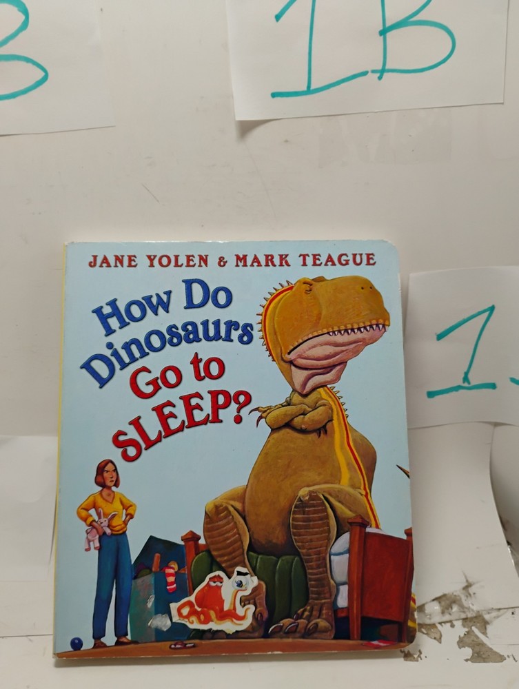How Do Dinosaurs Go to SLEEP JANE YOLEN & MARK TEAGUE