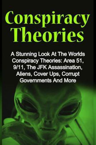 Conspiracy Theories: A Stunning Look At The Worlds Conspiracy Theories: Area…