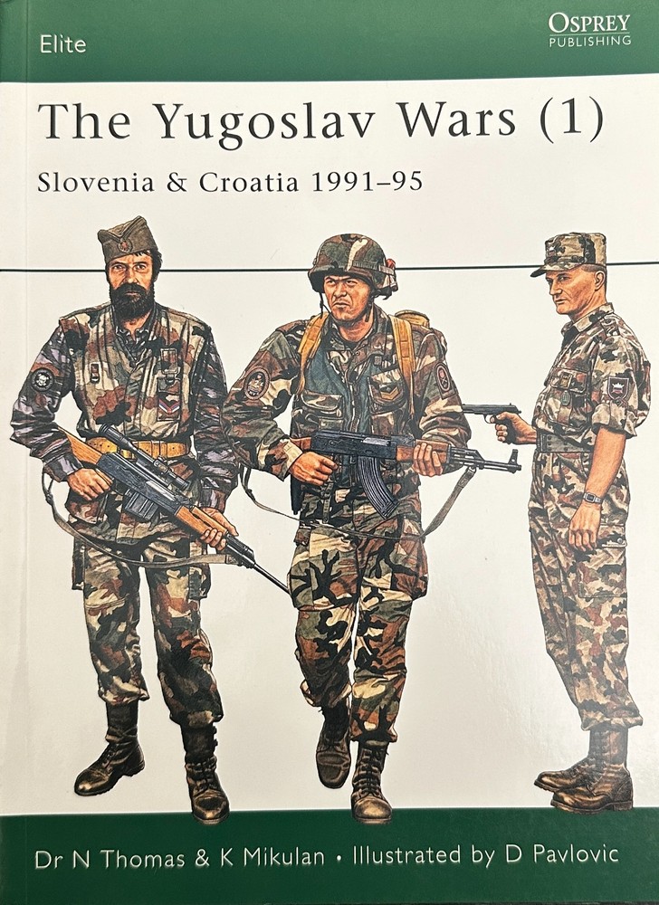 The Yugoslav Wars (1) Slovenia & Croatia 1991-95 Elite 138 Osprey