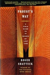 Proust’s Way : A Field Guide to in Search of Lost Time by Roger Shattuck…