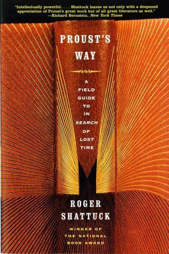 Proust’s Way: A Field Guide to in Search of Lost Time by Shattuck, Roger