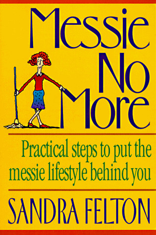 MESSIE NO MORE By Sandra Felton **BRAND NEW**