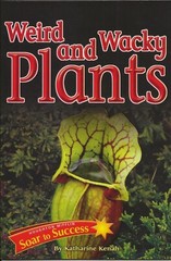 Weird and Wacky Plants-Level 3 Wk 15 by Katharine Kenah (2007 Houghton Mifflin)