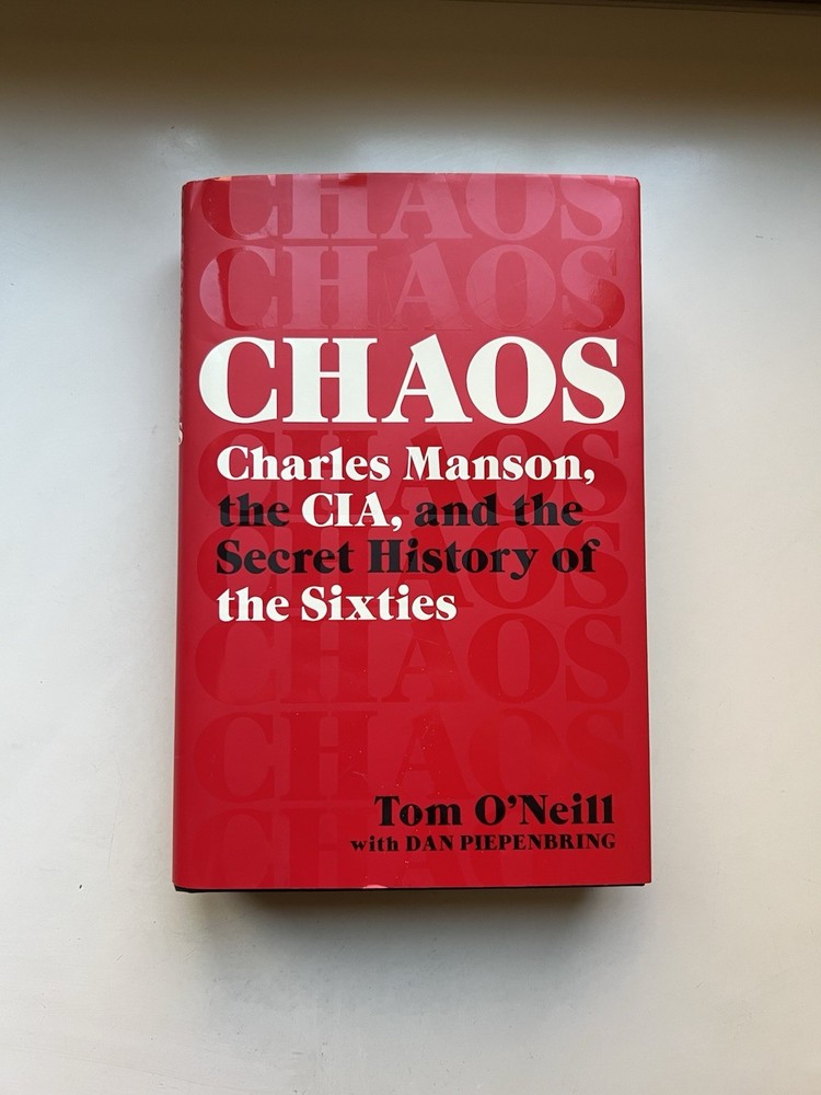 Chaos Charles Manson, the CIA, and the Secret History Tom O’Neill 1st Edition HC