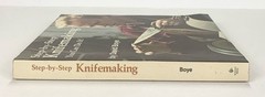Step by Step Knifemaking: You Can Do It! by David Boye 270 Pages 1977 Rodale