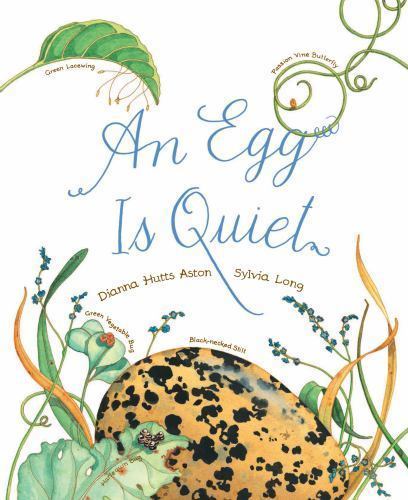 An Egg Is Quiet: (Picture Book, Kids Book about Eggs) (Sylvia Long) by