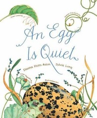 An Egg Is Quiet: (Picture Book, Kids Book about Eggs) (Sylvia Long) by