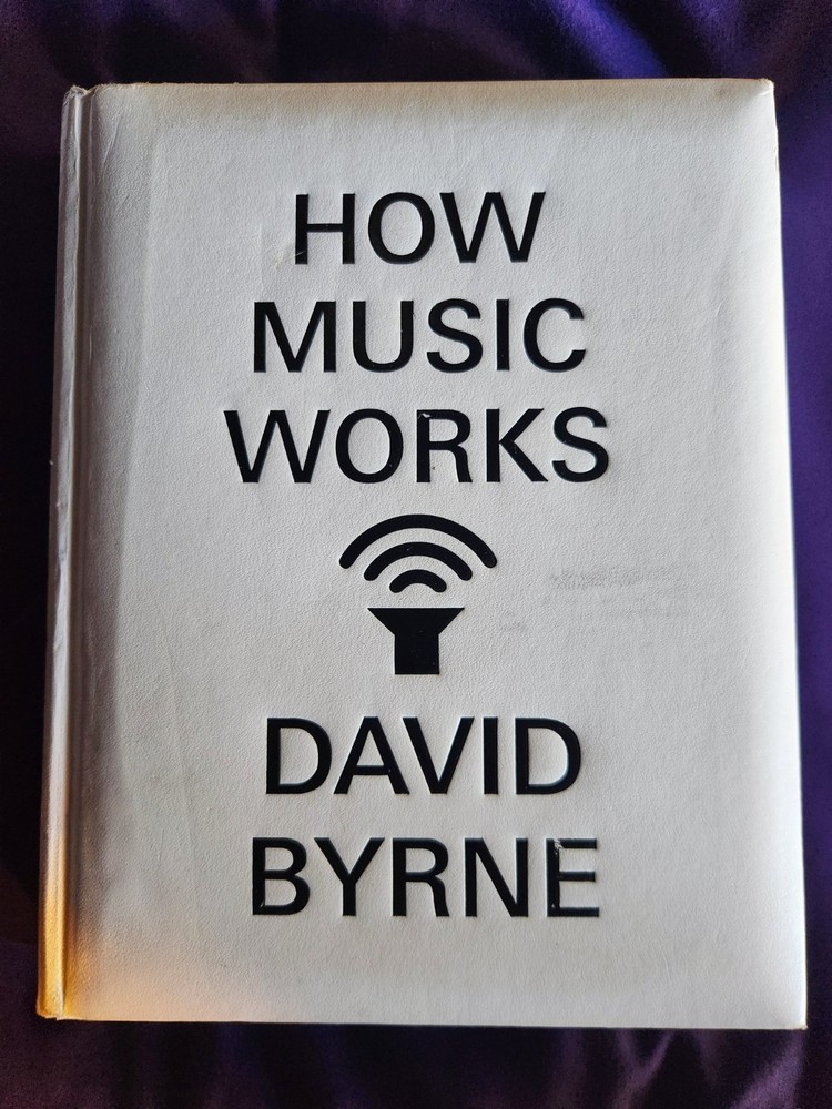 HOW MUSIC WORKS David Byrne (2012) ltd plush plastic hardcover 1st edition!