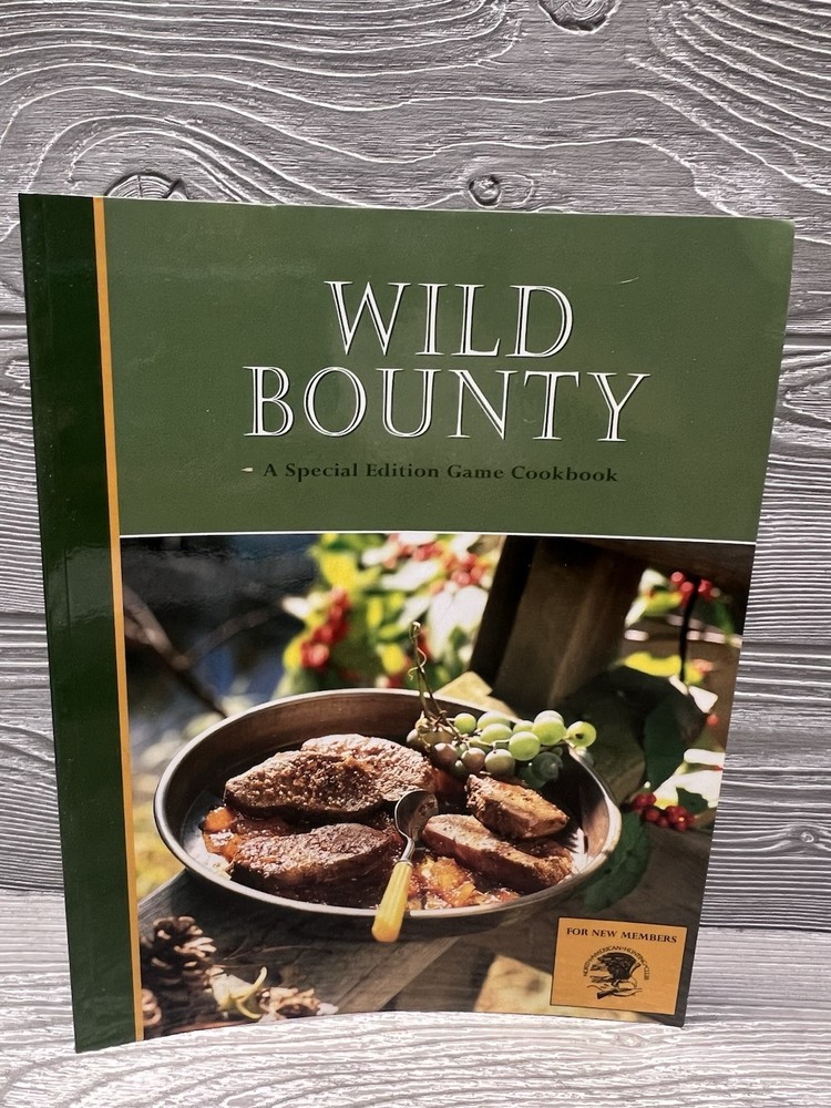 Wild Bounty Game Cookbook Recipe Book Hardcover 2012 Recipes 80 Pages