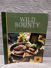 Wild Bounty Game Cookbook Recipe Book Hardcover 2012 Recipes 80 Pages