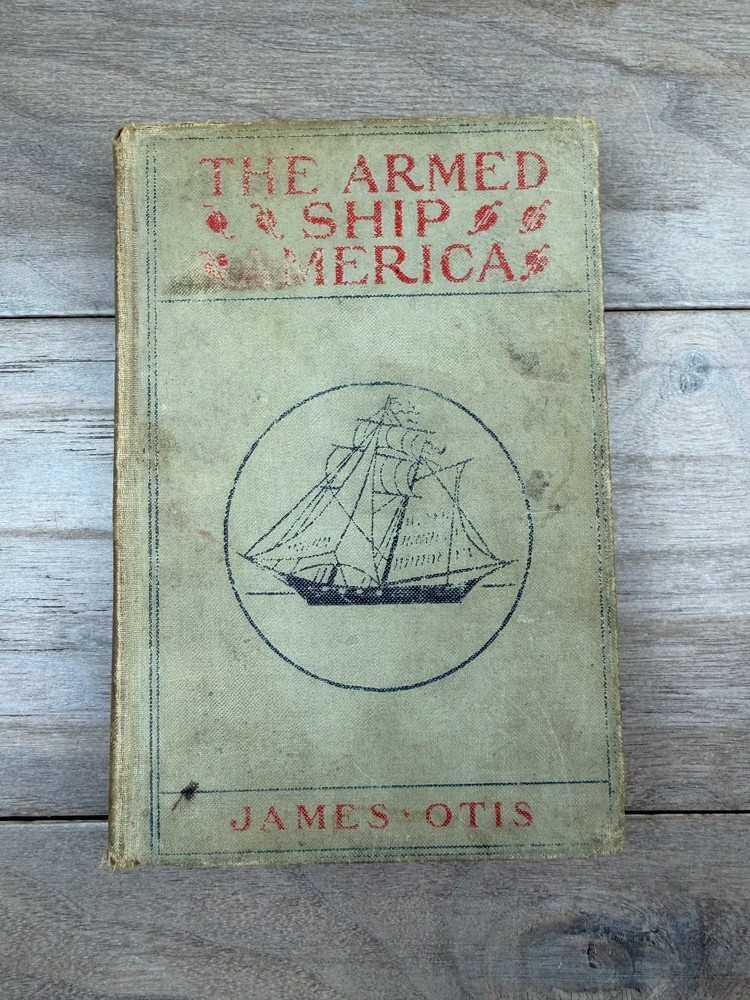 Armed Ship America James Otis 1900 1st Ed Illustrated Maritime Adventure Dana