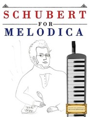 Schubert for Melodica: 10 Easy Themes for Melodica Beginner Book (Paperback or S