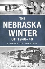 NEW The History Press The Nebraska Winter of 1948-49, NE 9781467154239 Disaster