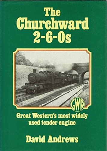 Churchward 2-6-0’s (Locomotives in detail) by Andrews, David Hardback Book The