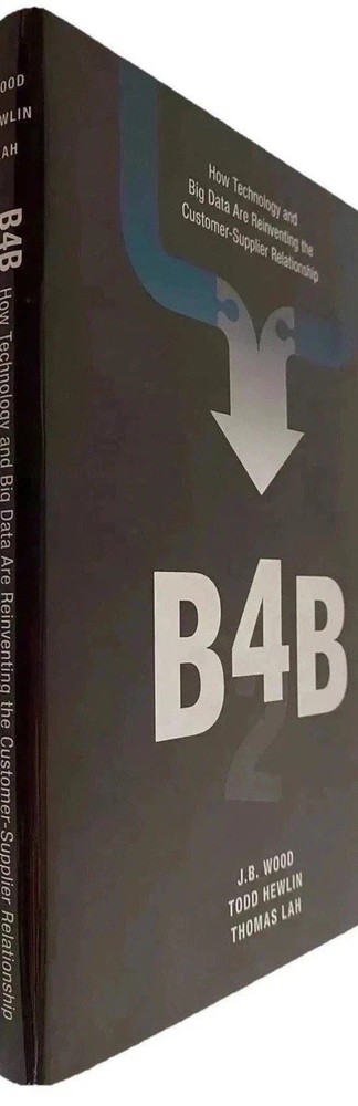 B4B How technology big data reinventing customer supplier NEW book FREE SHIP