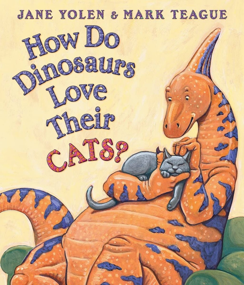 How Do Dinosaurs Love Their Cats? – board book Teague, Mark|Yolen, Jane