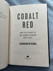 Cobalt Red: How the Blood of the Congo Powers Our Lives by Siddharth Kara