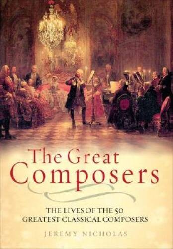 The Great Composers – Hardcover By Nicholas, Jeremy – GOOD