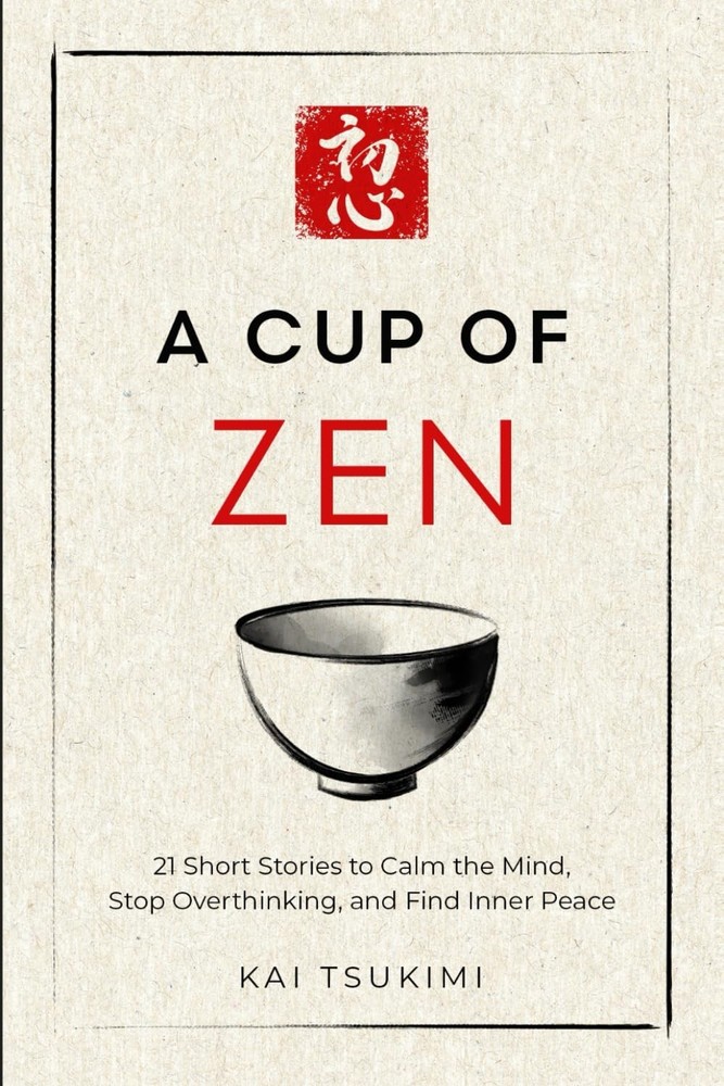 A Cup of Zen: 21 Short Stories to Calm the Mind by Kai Tsukimi PB Free Shipping