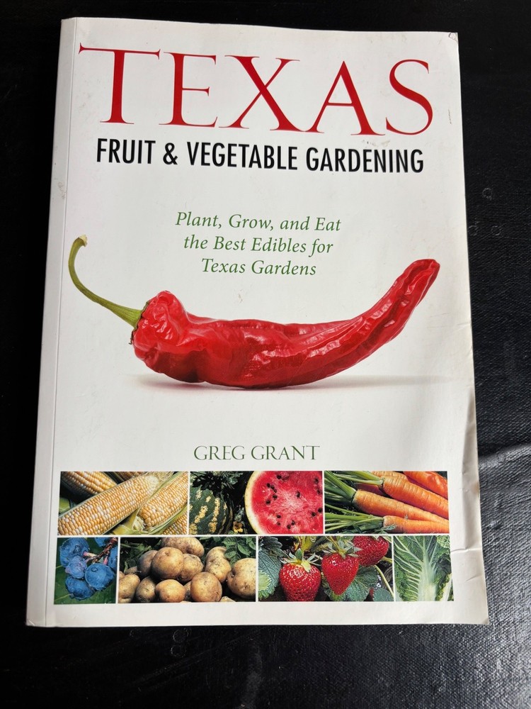 Texas Fruit & Vegetable Gardening Greg Grant 2012 Cool Springs Press