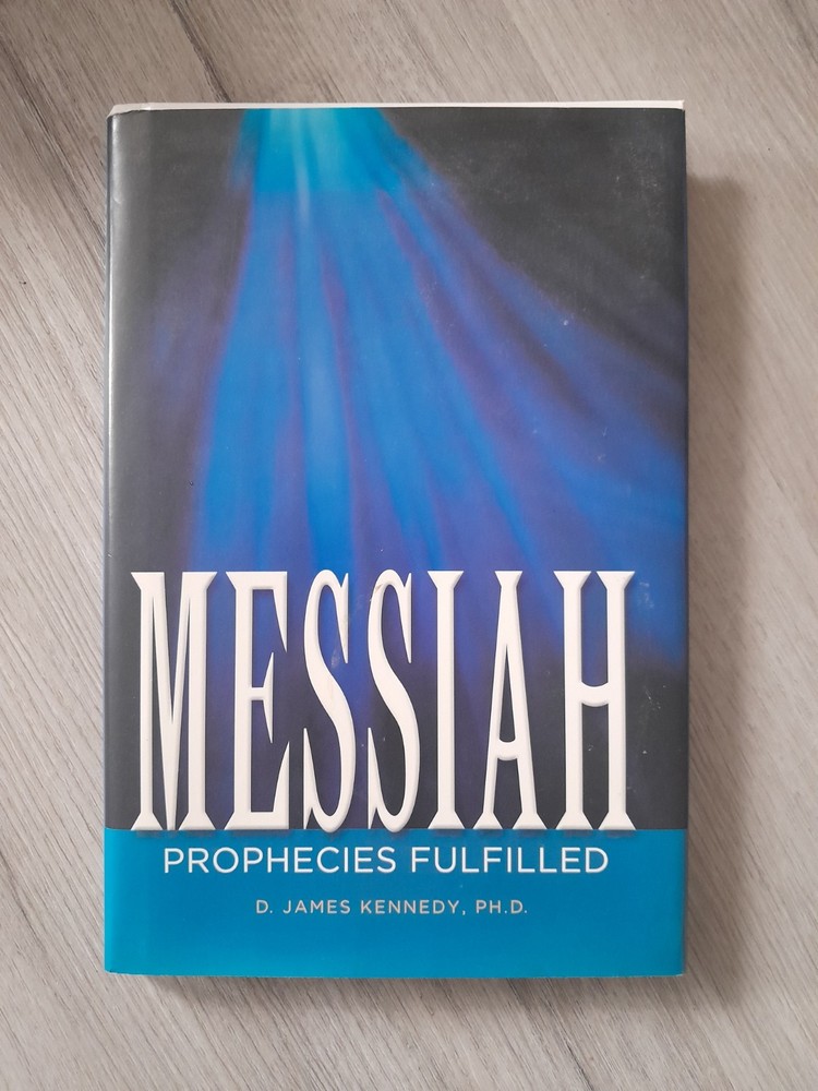 2003 „Messiah: Prophecies Fulfilled” 1st Edition by D. James Kennedy PH D