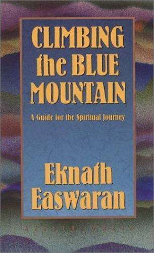 Climbing the Blue Mountain: A Guide for the Spi- paperback, 0915132702, Easwaran