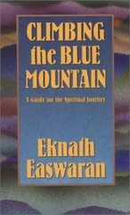 Climbing the Blue Mountain: A Guide for the Spi- paperback, 0915132702, Easwaran