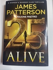 25 Alive: A Women’s Murder Club Thriller by James Patterson: Used