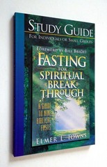 Fasting for Spiritual Breakthrough: A Guide to Nine Biblical Fasts (study guide)