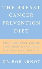 The Breast Cancer Prevention Diet: The Powerful Foods, Supplements, and D – GOOD