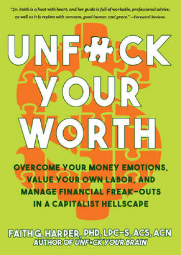 Unfuck Your Worth: Overcome Your Money Emotions, Value Your Own Labor, an – GOOD