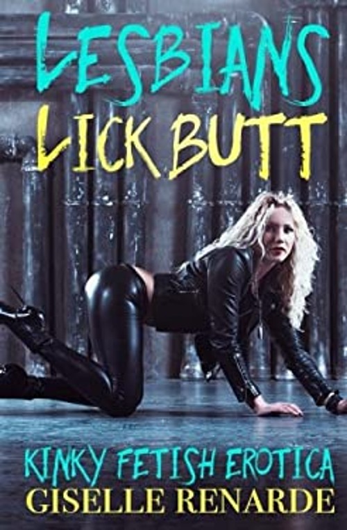 Lesbians Lick Butt : Kinky Fetish Erotica Paperback Giselle Renar