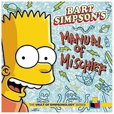 Bart Simpson’s Manual of Mischief (The Vault of SimpsonologyTM) by