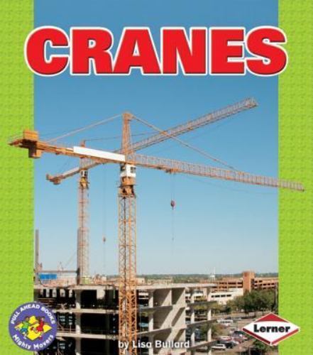 Cranes (Pull Ahead Books ― Mighty Movers) – paperback Bullard, Lisa