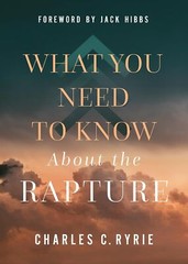 What You Need to Know About the Rapture – Charles C. Ryrie