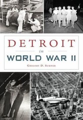 Detroit in World War II (Military) by Sumner, Gregory D.
