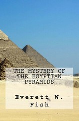 The Mystery of the Egyptian Pyramids Gods Everett W. Fish Book