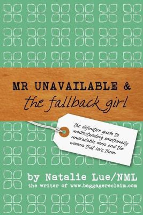 Mr. Unavailable and the Fallback Girl : The Definitive Guide to U