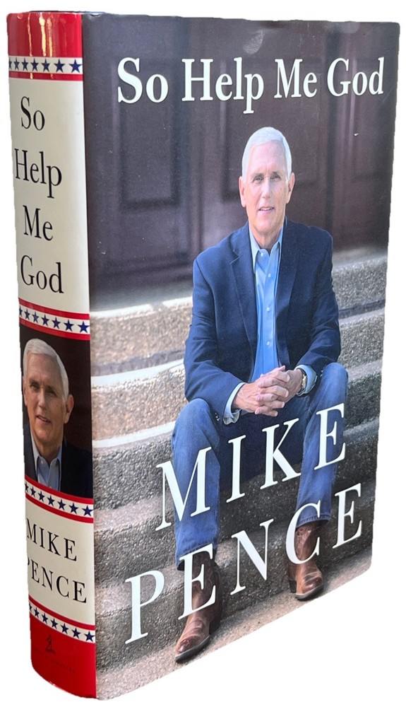 MIKE PENCE SO HELP ME GOD 2022 Book Signed 1st Ed HCDJ Vice President Trump