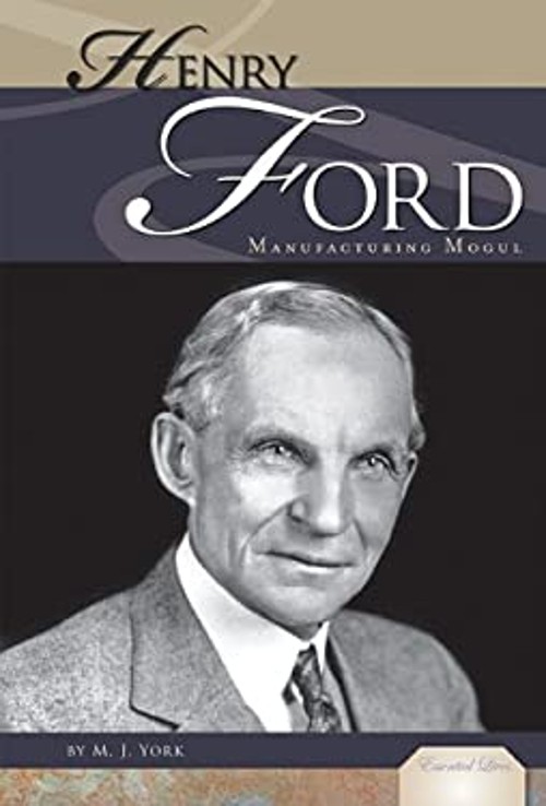 Henry Ford : Manufacturing Mogul Library Binding M. J. York