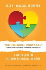 The Nemechek Protocol for Autism and Developmental Disorders : A How-To Guide…