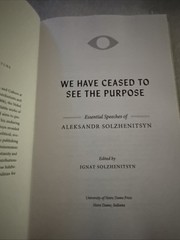 We Have Ceased to See the Purpose: Essential Speeches of Aleksandr Solzhenitsyn