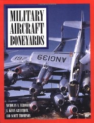 MILITARY AIRCRAFT BONEYARDS By Nicholas A. Veronico & A. Kevin Grantham **Mint**