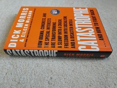 Catastrophe by Dick Morris First Edition 2009 Hardcover