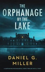 The Orphanage By The Lake: A Captivating Psychological Crime Thriller Wit – GOOD