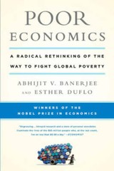 Poor Economics: A Radical Rethinking of the Way to Fight Global Poverty – GOOD