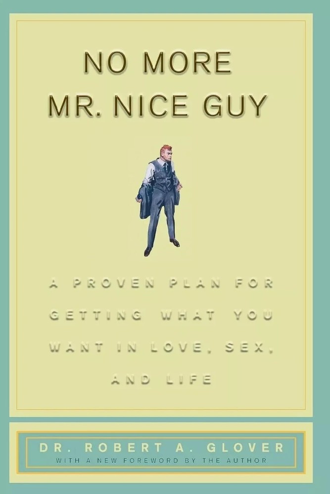 No More Mr Nice Guy : A Proven Plan for Getting What You Want in Love USA Stock