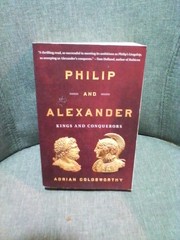 Philip and Alexander: Kings and Conquerors by Goldsworthy, Adrian First Edition.