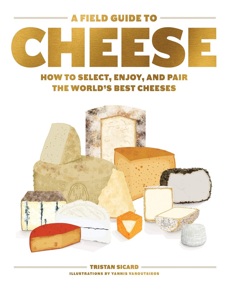 A Field Guide to Cheese: How to Select, Enjoy, and Pair the World’s Best Che…