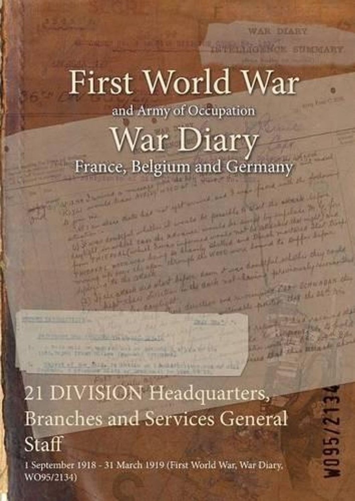21 DIVISION Headquarters, Branches and Services General Staff: 1 September 1918
